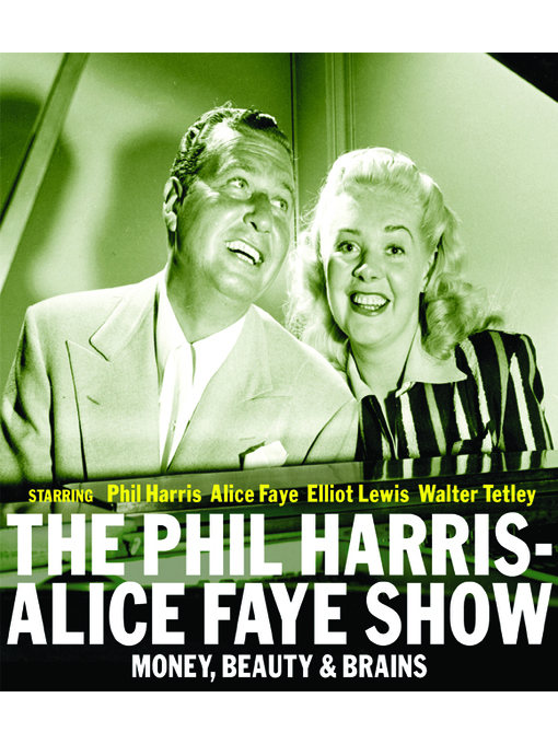 Title details for The Phil Harris - Alice Faye Show: Money, Beauty & Brains by Phil Harris - Available